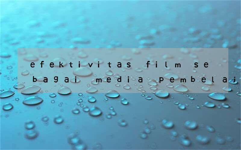 efektivitas film sebagai media pembelajaran bahasa inggris